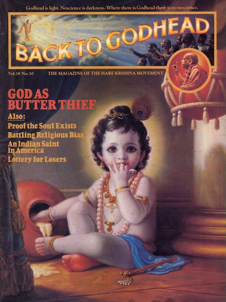 Krsna, the Butter Thief. As a child in Vrndavana, India, Krsna used to steal freshly churned butter from pots stored in His neighbors' houses. During the month of Karttika (see calendar on page 31), Krsna's devotees especially like to remember these naughty child hood pastimes, which evoke the most intimate sentiments of parental love. Although Krsna is the father of everyone, He appears as the most darling child to His pure devotees who wish to worship and love Him in that form.