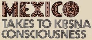 Mexico Takes to Krishna Consciousness Heading